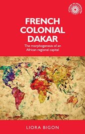 book French colonial Dakar: The morphogenesis of an African regional capital