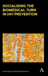 book Socializing the Biomedical Turn in HIV Prevention