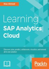 book Learning SAP Analytics Cloud : discover, plan, predict, collaborate, visualize, and extend all in one solution