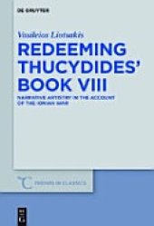 book Redeeming Thucydides' Book VIII: Narrative Artistry in the Account of the Ionian War