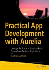 book Practical App Development with Aurelia Leverage the Power of Aurelia to Build Personal and Business Applications