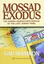 book Mossad Exodus; The Daring Undercover Rescue of the Lost Jewish Tribe