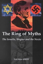 book The Ring of Myths: The Israelis, Wagner and the Nazis