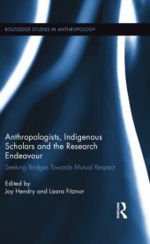 book Anthropologists, Indigenous Scholars and the Research Endeavour: Seeking Bridges Towards Mutual Respect