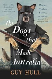 book The Dogs that Made Australia