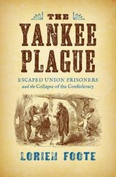 book The Yankee Plague: Escaped Union Prisoners and the Collapse of the Confederacy