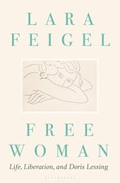 book Free Woman: Life, Liberation, and Doris Lessing