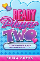 book Ready Player Two: Women Gamers and Designed Identity