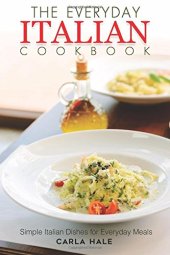 book The Everyday Italian Cookbook: Simple Italian Dishes for Everyday Meals