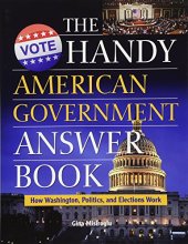 book The Handy American Government Answer Book: How Washington, Politics and Elections Work