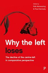 book Why the Left Loses: The Decline of the Centre-Left in Comparative Perspective