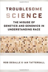 book Troublesome Science: The Misuse of Genetics and Genomics in Understanding Race