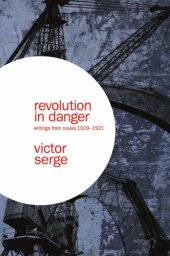 book Revolution in Danger: Writings from Russia, 1919-1921