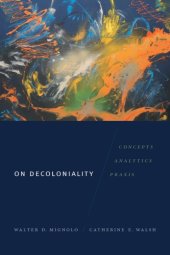 book On Decoloniality: Concepts, Analytics, Praxis