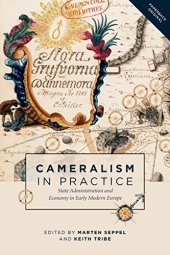 book Cameralism in Practice: State Administration and Economy in Early Modern Europe