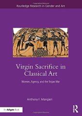 book Virgin Sacrifice in Classical Art: Women, Agency, and the Trojan War