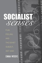 book Socialist Senses: Film, Feeling, and the Soviet Subject, 1917–1940