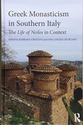 book Greek Monasticism in Southern Italy: The Life of Neilos in Context