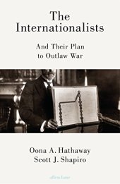 book The internationalists: and their plan to outlaw war