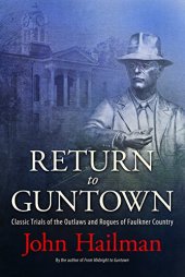 book Return to Guntown: Classic Trials of the Outlaws and Rogues of Faulkner Country