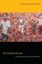 book The Oriental Obscene: Violence and Racial Fantasies in the Vietnam Era