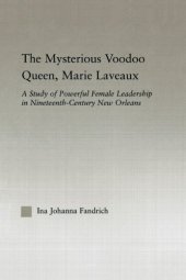 book The Mysterious Voodoo Queen, Marie Laveaux: A Study of Powerful Female Leadership in Nineteenth Century New Orleans