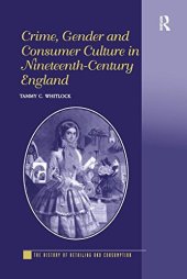 book Crime, Gender and Consumer Culture in Nineteenth-Century England