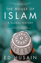 book The House of Islam: A Global History