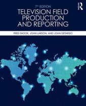 book Television Field Production and Reporting: A Guide to Visual Storytelling