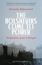 book The Bolsheviks Come to Power: The Revolution of 1917 in Petrograd