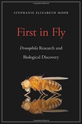 book First in Fly: Drosophila Research and Biological Discovery