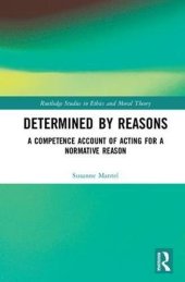 book Determined by Reasons: A Competence Account of Acting for a Normative Reason