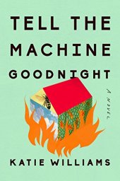 book Tell the Machine Goodnight: A Novel