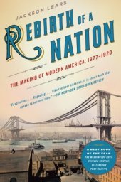 book Rebirth of a Nation: The Making of Modern America, 1877-1920