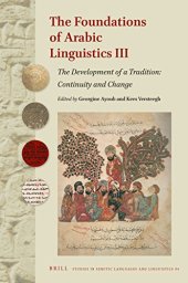 book The Foundations of Arabic Linguistics III: The Development of a Tradition: Continuity and Change