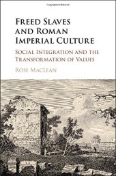 book Freed Slaves and Roman Imperial Culture: Social Integration and the Transformation of Values