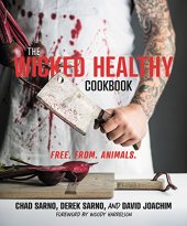 book The Wicked Healthy Cookbook: Free. From. Animals.