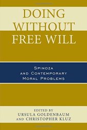 book Doing without Free Will: Spinoza and Contemporary Moral Problems