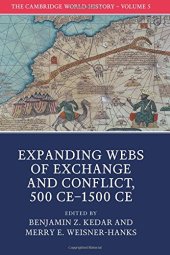 book The Cambridge World History: Volume 5, Expanding Webs of Exchange and Conflict, 500CE-1500CE