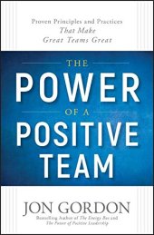 book The Power of a Positive Team: Proven Principles and Practices that Make Great Teams Great