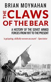 book The Claws of the Bear: A History of the Soviet Armed Forces from 1917 To The Present