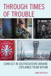 book Through Times of Trouble : Conflict in Southeastern Ukraine Explained from Within