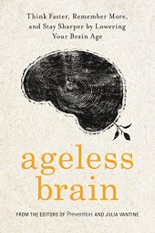 book Ageless Brain: Think Faster, Remember More, and Stay Sharper by Lowering Your Brain Age