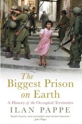 book The Biggest Prison on Earth: A History of the Occupied Territories