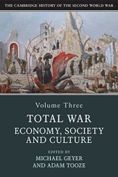 book The Cambridge History of the Second World War, Volume 3: Total War: Economy, Society and Culture