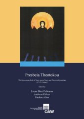 book Presbeia Theotokou : the intercessory role of Mary across times and places in Byzantium, 4th-9th century