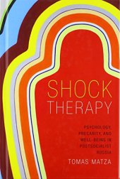 book Shock Therapy: Psychology, Precarity, and Well-Being in Postsocialist Russia