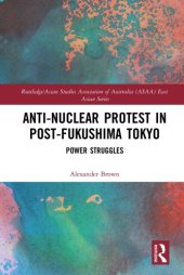 book Anti-nuclear Protest in Post-Fukushima Tokyo: Power Struggles