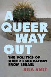 book A Queer Way Out : The Politics of Queer Emigration from Israel