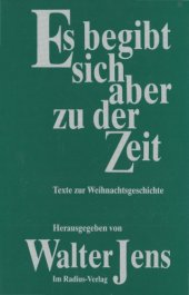 book Es begibt sich aber zu der Zeit. Texte zur Weihnachtsgeschichte